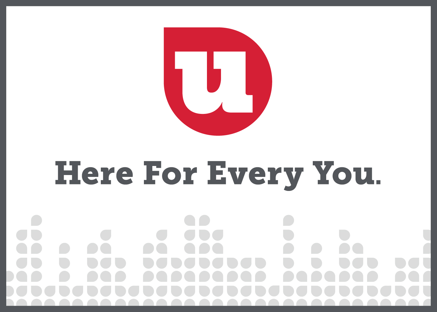 The UW Credit Union icon and the text "Here For Every You" sit on a white background. 